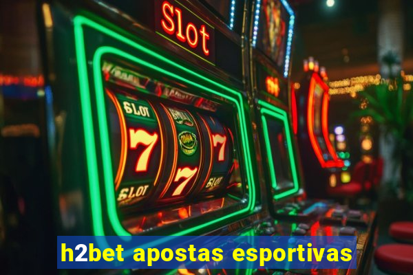 h2bet apostas esportivas